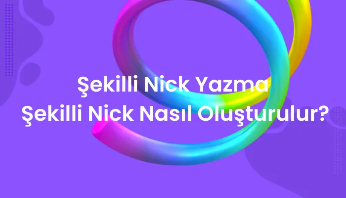 populer-sekilli-nick-olusturma-yontemleri